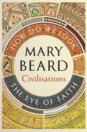 Civilisations: How Do We Look / The Eye of Faith: