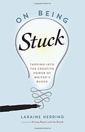 On Being Stuck: Tapping Into the Creative Power