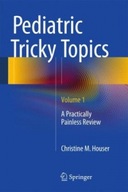 Pediatric Tricky Topics, Volume 1: A Practically