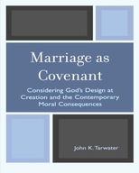 Marriage as Covenant: Considering God s Design at
