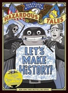Let s Make History! (Nathan Hale s Hazardous