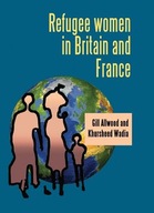 Refugee Women in Britain and France Allwood Gill