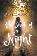 The Shade of Night Fugitt Allysson