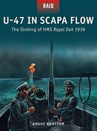 U-47 in Scapa Flow: The Sinking of HMS Royal Oak