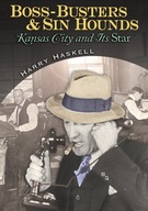 Boss-busters and Sin Hounds: Kansas City and Its