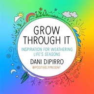 Grow Through It: Inspiration for Weathering Life