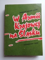 W Armii Krajowej na Śląsku Zygmunt Walter-Janke