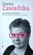 Dorota Zawadzka Jak zostałam nianią Polaków