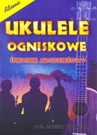 Książka Ukulele ogniskowe - śpiewnik młodzieżowy