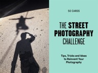 The Street Photography Challenge: 50 Tips, Tricks