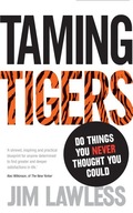 Taming Tigers: Do things you never thought you