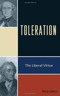 Toleration: The Liberal Virtue Sahin Bican