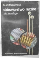 Dziewiarstwo ręczne dla każdego - Maksimowa