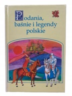 Podania, baśnie i legendy polskie Praca zbiorowa