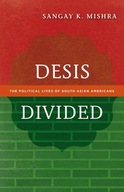 Desis Divided: The Political Lives of South Asian