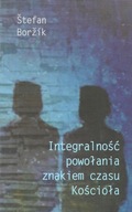 INTEGRALNOŚĆ POWOŁANIA ZNAKIEM CZASU KOŚCIOŁA w