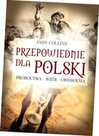 Przepowiednie dla Polski. Proroctwa, wizje, objawienia