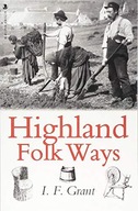 Highland Folk Ways Grant Isobel