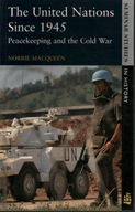 THE UNITED NATIONS SINCE 1945 PEACEKEEPING AND THE COLD WAR NORRIE MACQUEEN