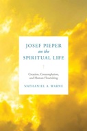 Josef Pieper on the Spiritual Life: Creation,