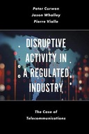 Disruptive Activity in a Regulated Industry: The