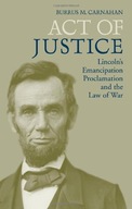 Act of Justice: Lincoln s Emancipation