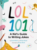 LOL 101: A Kid's Guide to Writing Jokes - Roth, David