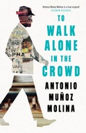 To Walk Alone in the Crowd Molina Antonio Munoz