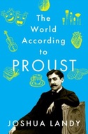 The World According to Proust Landy Joshua
