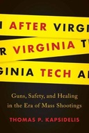 After Virginia Tech: Guns, Safety, and Healing in