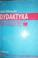 Dydaktyka dla nauczycieli - Józef Półturzycki