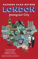London: Immigrant City Khan-Ostrem Nazneen