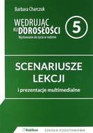 WĘDRUJĄC KU DOROSŁOŚCI SZKOŁA PODSTAWOWA 5 SCENARI