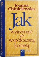 Joanna Chmielewska - Jak wytrzymać ze współczesną kobietą
