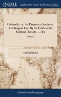 Columella; Or, the Distressed Anchoret. a Colloqui