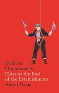 Reckless Opportunists: Elites at the End of the