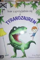 Ivar zaprzyjaznia sie z Tyranozaurem - Lisa Bjarbo