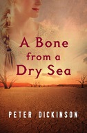 A Bone from a Dry Sea Dickinson Peter