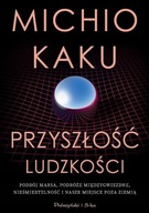 PRZYSZŁOŚĆ LUDZKOŚCI, MICHIO KAKU