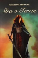 Katarzyna Michalak - Gra o Ferrin