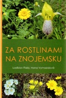 Za rostlinami na Znojemsku Ladislav Fiala;Hana ...