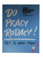 DO PRACY RODACY - GET TO WORK FOLK UNIKAT BOOKS *