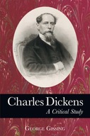Charles Dickens: A Critical Study Gissing George