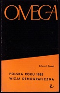 POLSKA ROKU 1985 WIZJA DEMOGRAFICZNA - Edward Rosset