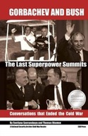 Gorbachev and Bush: The Last Superpower Summits.