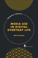 Media Use in Digital Everyday Life Ytre-Arne
