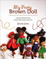 My Pretty Brown Doll: Crochet Patterns for a Doll