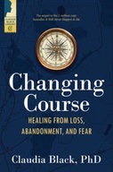 Changing Course: Healing from Loss, Abandonment,