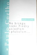 Na brzegu rzeki Piedry usiadłam - Coelho