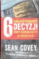 6 najważniejszych decyzji które kiedykolwiek podejmiesz Sean Covey